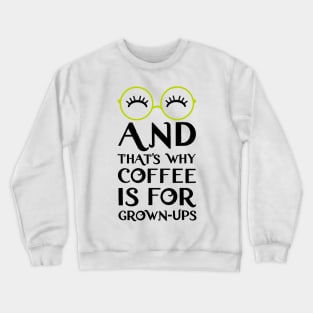 Mirabel and that's why coffee is for grown-ups Crewneck Sweatshirt